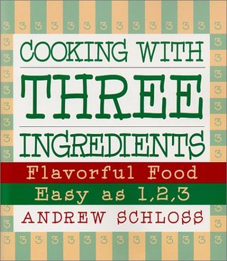 Cooking with Three Ingredients: Flavorful Food, Easy as 1, 2, 3 Descarga gratuita para libros
