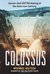 Colossus Hoover Dam and the Making of the American Century by Michael A. Hiltzik