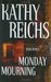 Monday Mourning by Kathy Reichs