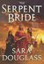 The Serpent Bride (Darkglass Mountain, #1) by Sara Douglass