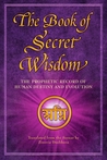 The Book of Secret Wisdom: The Prophetic Record of Human Destiny and Evolution