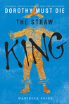 The Straw King (Dorothy Must Die, #0.5)