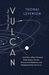 The Hunt for Vulcan . . . And How Albert Einstein Destroyed a Planet, Discovered Relativity, and Deciphered the Universe by Thomas Levenson
