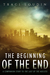The Beginning of the End A Companion Story to The Last of the Ageless (The Ageless Post-Apocalypse Series #3) by Traci Loudin