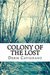 Colony of the Lost by Derik Cavignano