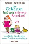 Die Schanin hat nur schwere Knochen!