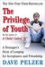 The Privilege of Youth A Teenager's Story (Dave Pelzer #2.5) by Dave Pelzer