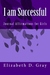 I am Successful Journal Affirmations for Girls by Elizabeth D. Gray