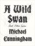 A Wild Swan And Other Tales by Michael Cunningham