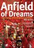 Anfield of Dreams A Kopite's Odyssey by Neil Dunkin
