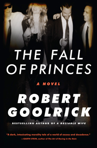 The Fall of Princes  - Robert Goolrick