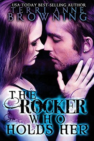 The Rocker Who Holds Her (The Rocker #5) - Terri Anne Browning