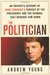 The Politician An Insider's Account of John Edwards's Pursuit of the Presidency and the Scandal That Brought Him Down by Andrew Young