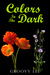 Colors In The Dark by Groovy Lee