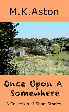 Once Upon a Somewhere by M.K. Aston