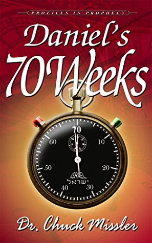 Daniel's 70 Week's: Profiles in Prophecy by Chuck Missler