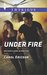 Under Fire (Brothers in Arms Retribution) by Carol Ericson