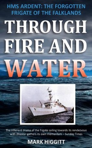 through-fire-and-water-hms-ardent-the-forgotten-frigate-of-the-falklands
