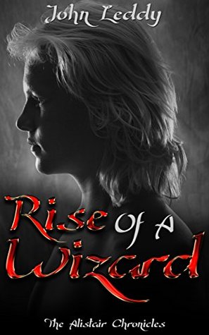 The Alistair Chronicles (The Alistair Chronicles #1) -  John Leddy