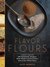 Flavor Flours A New Way to Bake with Teff, Buckwheat, Sorghum, Other Whole & Ancient Grains, Nuts & Non-Wheat Flours by Alice Medrich