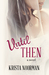 Until Then (Cornerstone, #2) by Krista Noorman