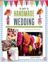 My Handmade Wedding: A crafter's guide to making your big day perfect