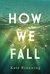 How We Fall by Kate Brauning