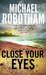 Close Your Eyes (Joseph O’Loughlin, #8) by Michael Robotham