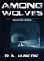 AMONG WOLVES Book 1 in the Children Of The Mountain series by R.A. Hakok