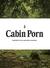 Cabin Porn Inspiration for Your Quiet Place Somewhere by Zach Klein