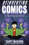 Reinventing Comics: How Imagination and Technology Are Revolutionizing an Art Form Reinventing Comics: How Imagination and Technology Are Revolutionizing an Art Form