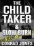 The Child Taker & Slow Burn (Special Edition 'Unputdownable') 2 Nail Biting Thrillers by Conrad Jones