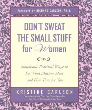 don-t-sweat-the-small-stuff-for-women-simple-ways-to-do-what-matters-most-and-find-time-for-you