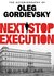 Next Stop Execution The Autobiography of Oleg Gordievsky by Oleg Gordievsky