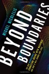 Beyond Boundaries: The New Neuroscience of Connecting Brains with Machines and How It Will Change Our Lives