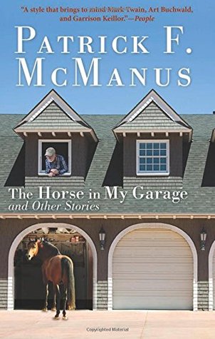 The Horse in My Garage and Other Stories  - Patrick F McManus