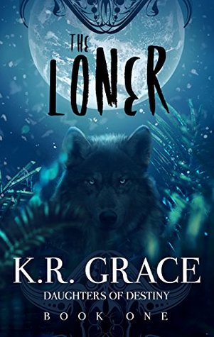 The Loner Daughters Of Destiny 1 By K R Grace