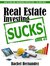 Real Estate Investing Sucks by Rachel Hernandez Real Estate Investing Sucks by Rachel Hernandez