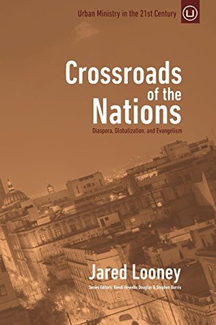 crossroads-of-the-nations-diaspora-globalization-and-evangelism-urban-ministry-in-the-21st-century