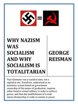 why-nazism-was-socialism-and-why-socialism-is-totalitarian