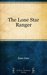 The Lone Star Ranger by Zane Grey