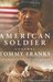 AMERICAN SOLDIER by Tommy Franks