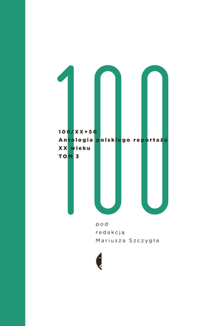 100/XX+50. Antologia polskiego reportażu XX wieku. Tom 3 Libros electrónicos gratuitos para tabletas Android