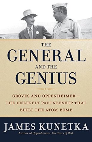 the-general-and-the-genius-groves-and-oppenheimer-the-unlikely-partnership-that-built-the-atom-bomb