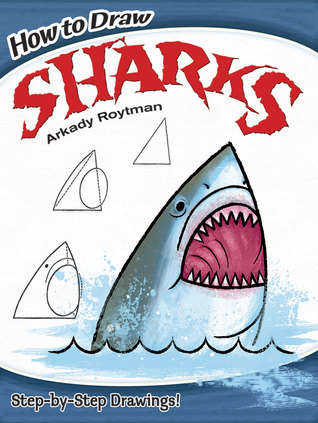 how to draw sharks by arkady roytman how to draw sharks