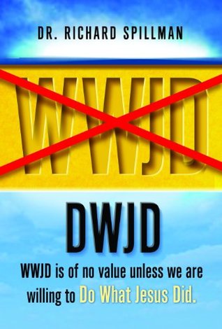 dwjd-wwjd-is-of-no-value-unless-we-are-willing-to-do-what-jesus-did