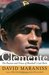 Clemente The Passion and Grace of Baseball's Last Hero by David Maraniss