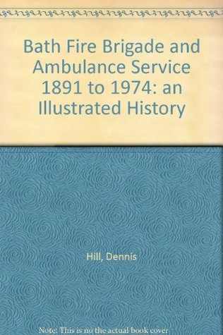 bath-fire-brigade-and-ambulance-service-1891-to-1974-an-illustrated-history