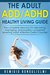 The Adult ADD/ADHD Healthy Living Guide The complete resource for alleviating, managing, and possibly completely reverting Adult Attention Deficit Disorder by Remigio Bongulielmi