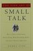 The Fine Art of Small Talk: How To Start a Conversation, Keep It Going, Build Networking Skills -- and Leave a Positive Impression!